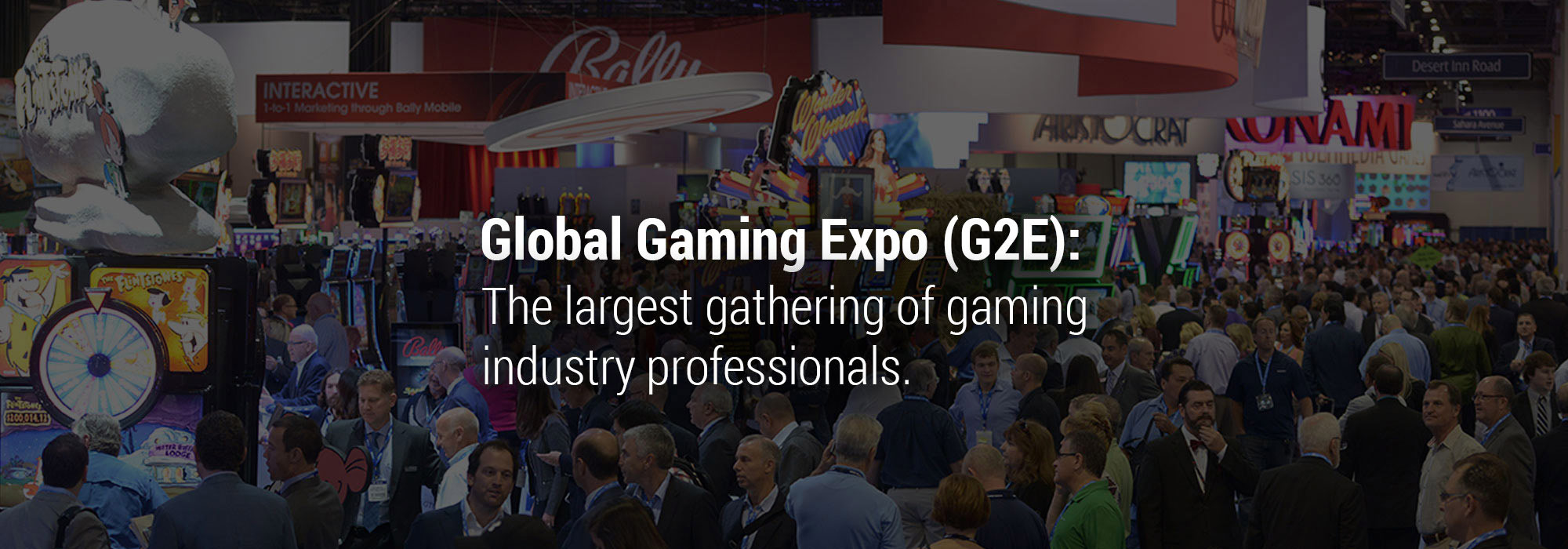 Global Gaming Expo (G2E): The largest gathering of gaming industry professionals.