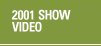 2001 Show Video